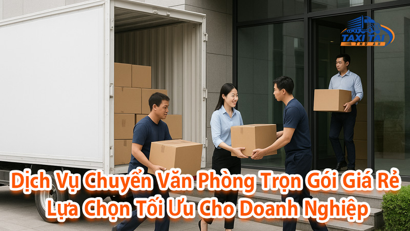 Dịch vụ chuyển văn phòng của taxi tải thu an