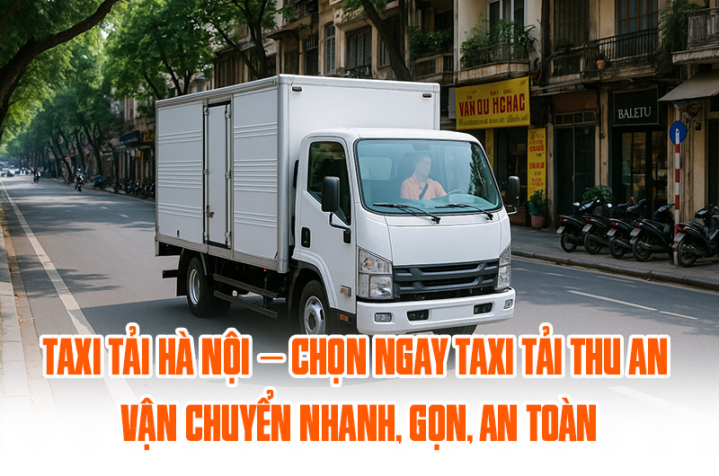 Taxi tải Hà Nội - có ngay Taxi Tải Thu An