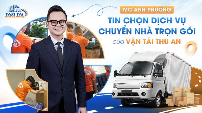 Mc Anh Phương sử dụng dịch vụ chuyển nhà chọn gói tại Taxi Tải Thu An